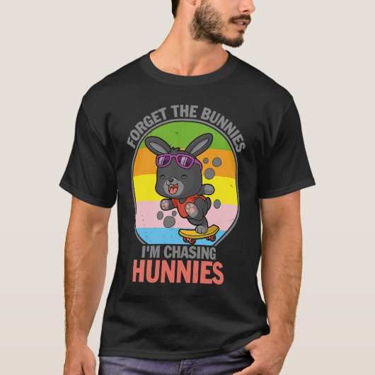 Forget The Bunnies I'm Chasing Hunnies   Easter T-Shirt (Vorderseite)