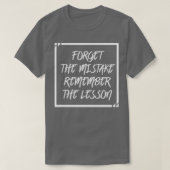 Forget The Mistake Remember The Lesson T-Shirt (Design vorne)