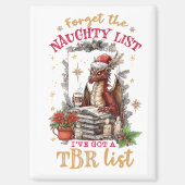 Forget The Naughty List I've Got a TBR List  Magnet (Vorderseite)