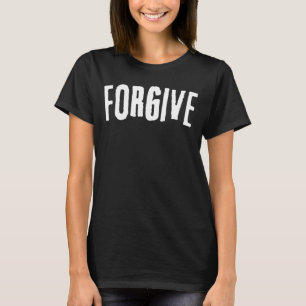 FORGIVE minimalistisches Motivierend Thema Word T-Shirt