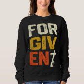 Forgiven Christian Faith Statement Sweatshirt (Vorderseite)