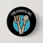 Fork Goodness Sake Funny Utensil Pun Dark BG Button (Vorderseite)