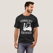 Forklift Certified Certified Forklift Driver Lift  T-Shirt (Vorne ganz)