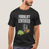 Forklift Certified With Cash Meme Forklift T-Shirt (Vorderseite)
