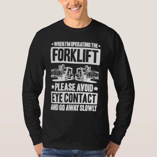 Forklift Driver Avoid Eye Contact Forklift Operato T-Shirt (Vorderseite)