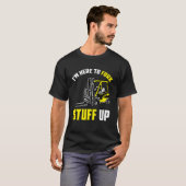 Forklift Driver Forklift I'm Here To Fork Stuff Up T-Shirt (Vorne ganz)