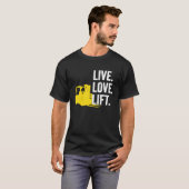 Forklift Driver Live Lofe Lift T-Shirt (Vorne ganz)