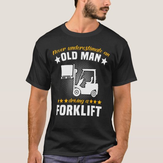 Forklift Man Never Understimate Forklift Operator T-Shirt (Vorderseite)