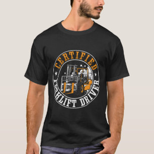 Forklift Operator Certified Forklift Driver Worker T-Shirt