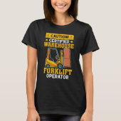 Forklift Operator Certified Warehouse Forklift Ope T-Shirt (Vorderseite)