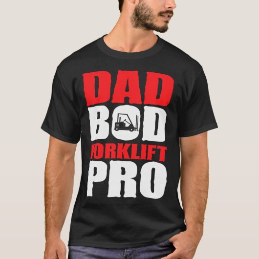 Forklift Operator Dad Truck Driver Bod Pro T-Shirt (Vorderseite)