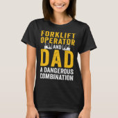 Forklift Operator Dad Truck Driver Combination T-Shirt (Vorderseite)