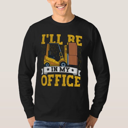 Forklift Operator I'll Be In My Office Forklift Dr T-Shirt (Vorderseite)