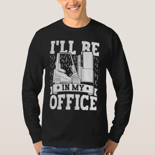 Forklift Operator I'll Be In My Office Forklift Dr T-Shirt (Vorderseite)