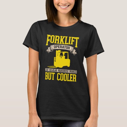 Forklifter Cooler like a Warehouse Worker T-Shirt (Vorderseite)