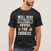 Forklifting Advice For Cookies  Forklift Operator T-Shirt (Vorderseite)