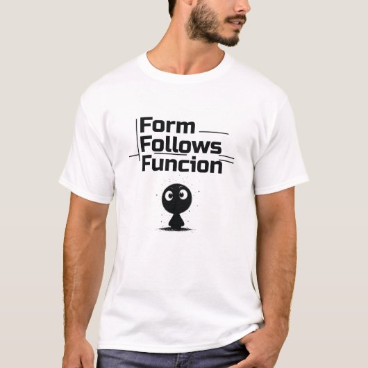 Form folgt Funktion T - Shirt - Modernes Design (Vorderseite)
