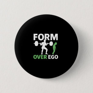 Form Over Ego Gym Weightlift Bodybuilding Design Button