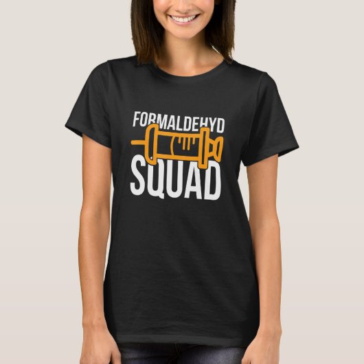 Formaldehyd Squad für einen Formaldehyd-Embalmer T-Shirt (Vorderseite)