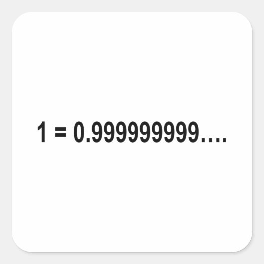 Formel Mathematical 1 = 0.9999999999... Quadratischer Aufkleber (Vorderseite)