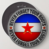 Former Yugoslavia - Never Forget Your Roots Button (Vorne & Hinten)