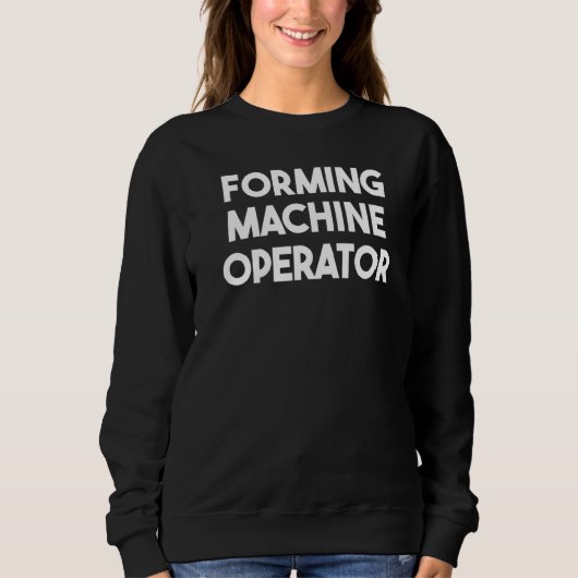 Formmaschinenbediener   sweatshirt (Vorderseite)