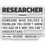 Forscher Noun Student Graduate Science Analysis Aufkleber<br><div class="desc">Funny Researcher Redewendungen "Forscher Jemand,  der ein Problem löst,  das Sie nicht wussten,  dass Sie auf eine Weise hatten,  die Sie nicht verstehen können". Nehmen Sie sich dieses Funny Researcher Design als lustige Geschenke für eine phantastische Mutter,  einen Vater oder einen Freund.</div>