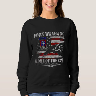 Fort Bragg NC Home Of The 82nd Airborne US Flag Ve Sweatshirt