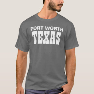 FORT WORTH, TEXAS T-Shirt