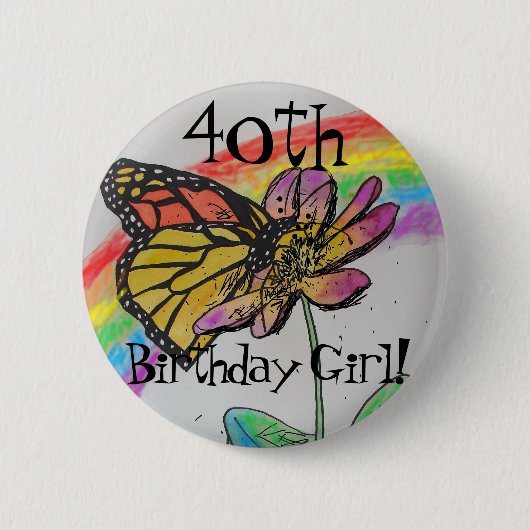 Fortieth Birthday Girl fun Rainbow Monarch Abzeich Button (Vorderseite)
