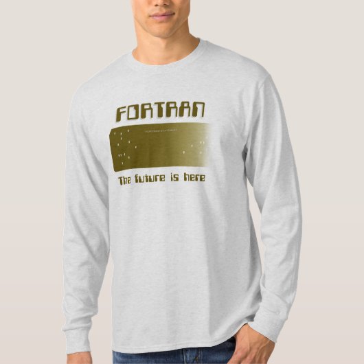 Fortran - Die Zukunft ist hier T-Shirt (Vorderseite)