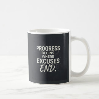 Fortschritt beginnt, wo Ausreden enden. Kaffeetasse
