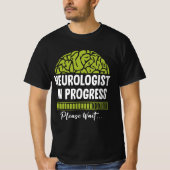 Fortschritt des Neurologen Bitte warten Sie auf Ne T-Shirt (Vorderseite)