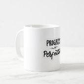 Fortschritt nicht perfekt kaffeetasse (Vorderseite Links)