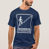 Fortschritt nicht perfekt - Motivierend T - Shirt (Vorderseite)