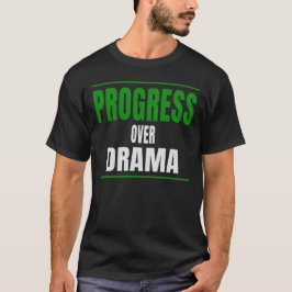 Fortschritt statt Drama Typografie-Design T-Shirt