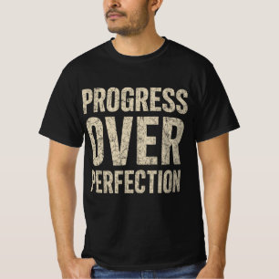 Fortschritt statt Vollkommenheit T-Shirt