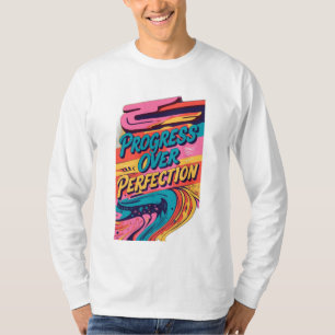 Fortschritt über Perfektion. T-Shirt