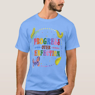 Fortschritt vor Perfektion Sehr hungrige Raupe T T-Shirt
