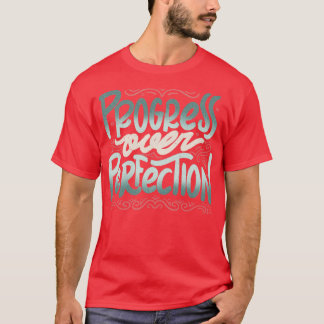 Fortschritt vor Vollkommenheit von Tobe Fonseca T-Shirt