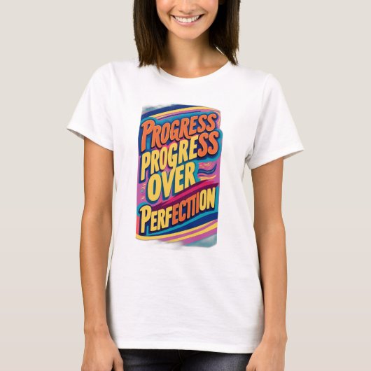 Fortschritte bei der Perfektion T-Shirt (Vorderseite)