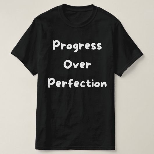 Fortschritte bei der Perfektion T-Shirt (Design vorne)
