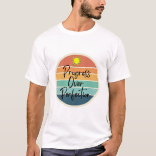 Fortschritte bei der Perfektion T-Shirt