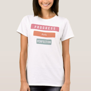 Fortschritte bei der Perfektionistin T-Shirt