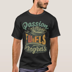 Fortschritte bei Passionsbrennstoffen T-Shirt