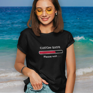 Fortschrittsbalken Benutzerdefiniertes Zitat Gee T-Shirt