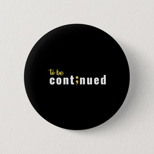 Fortsetzung von Semicolon Suizid Psychische Gesund Button (Vorderseite)