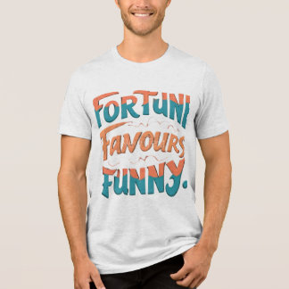 Fortune Favors Funny Tri-Blend Shirt