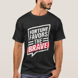 FORTUNE GEGENÜBER DEM BRAVE T-Shirt