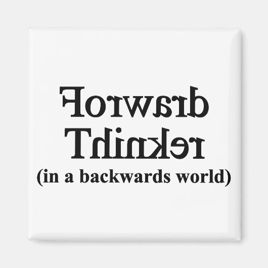 Forward Thinker in einer rückwärts gerichteten Wel Magnet (Vorne)